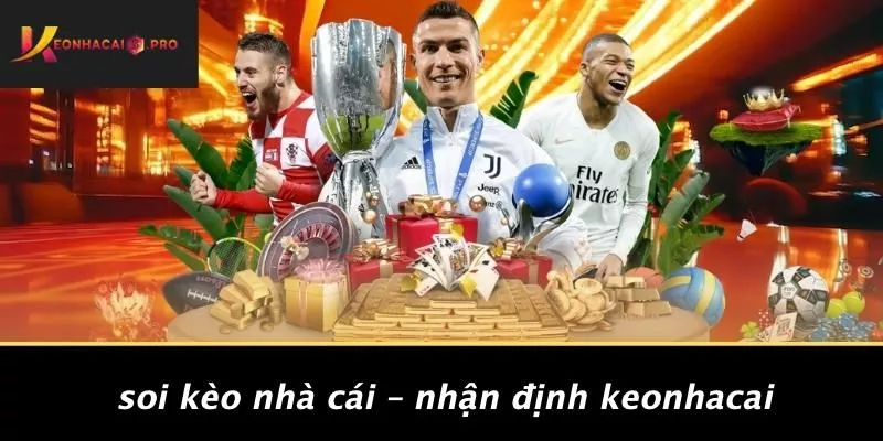 Soi Kèo Nhà Cái – Nhận Định Keonhacai