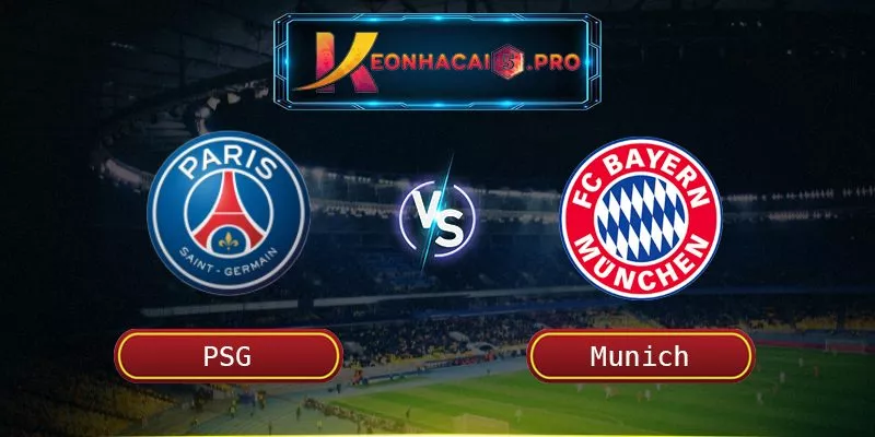 Soi Kèo Paris Saint-Germain Vs Munich