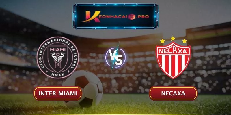 SOI KÈO INTER MIAMI VS NECAXA