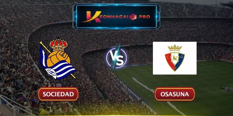 SOI KÈO SOCIEDAD VS OSASUNA